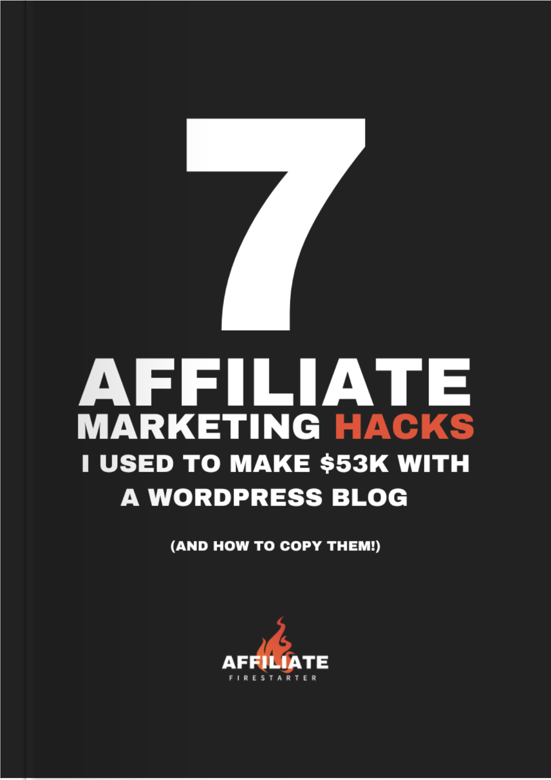 Affiliate Firestarter - 7 Affiliate Hacks mockup